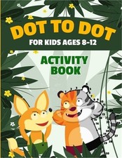 Dot to Dot for Kids Ages 8-12 100 Fun Connect the Dots Puzzles Children's Activi