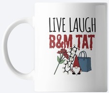 LIVE LAUGH B&M TAT, Funny Mug, Gift, Prank Mug, Present, Joke, Office, friends