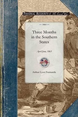 Three Months in the Southern States: April-June, 1863 by Arthur Lyon ...