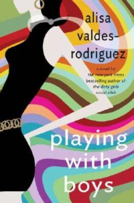 Playing with Boys: A Novel - Hardcover By Alisa Valdes-Rodriguez - GOOD