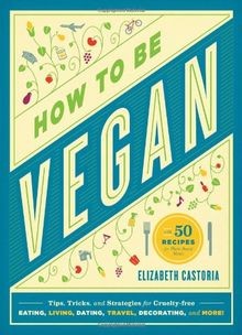 How To Be Vegan: Tips, Tricks, and Strategies for C... | Buch | Zustand sehr gut