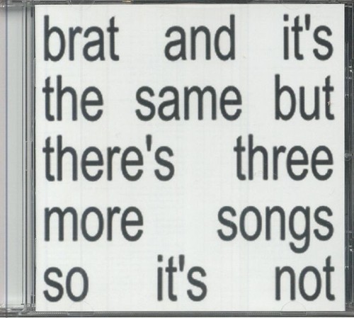 CHARLI XCX - Brat & It's The Same But There's Three More Songs So It's Not - CD
