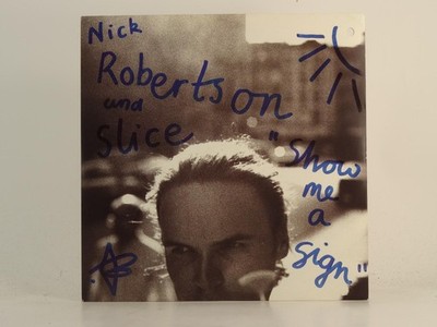 NICK ROBERTSON AND SLICE SHOW ME A SIGN (2) (78) 2 Track 7'' Single including Pic