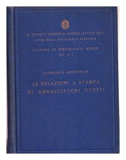 Antonibon, Francesca Le Relazioni A Stampa Di Ambasciatori Veneti 1934 First Edi