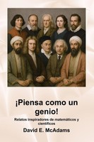 ¡Piensa Como Un Genio! Relatos Inspiradores De MatemáTicos Y CientíFicos Mcadams