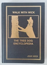 Walk with Wick Tree Dog Encyclopedia by John Wick 1985 Hardcover