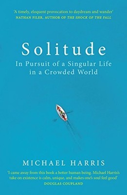 Solitude: In Pursuit of a Singular Life in a Crowded World,Mic .