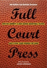 Full Court Press : How Pat Summitt, a High School Basketball Player, and a Le...