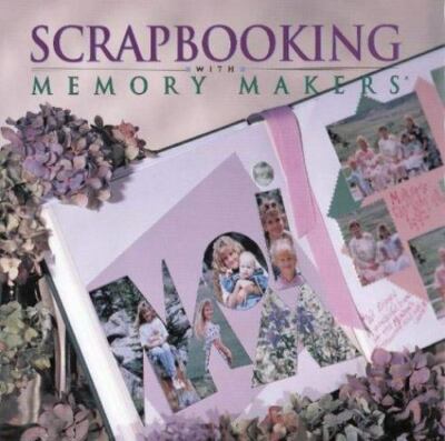 GERBRANDT & ARQUETTE~SCRAPBOOKING WITH MEMORY MAKERS HB