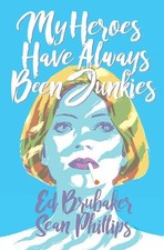 Image of Ed Brubaker My Heroes Have Always Been Junkies (Paperback)