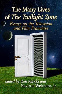 The Many Lives of The Twilight Zone by Ron Riekki, Kevin J. W... - 9781476681016