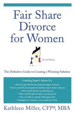 Fair Share Divorce for Women : The Definitive Guide to Creating a Winning Sol...