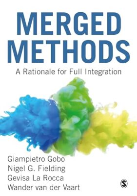 Merged Methods: A Rationale for Full Integration by Nigel G. Fielding, Wander...