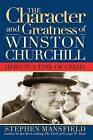 Character and Greatness of Winston Churchill: Hero in a Time of Crisis by Lieutenant General Stephen Mansfield (Hardback, 2004)