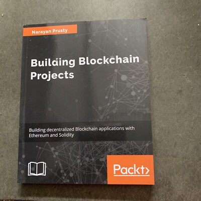 Building Blockchain Projects: Building decentralized Blockchain applications wi