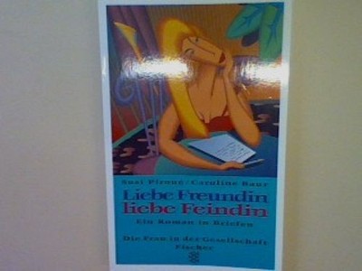 Liebe Freundin: Ein Roman in Briefen. Piroue, Susi und Caroline Baur: