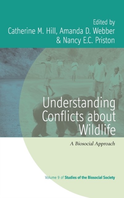 Understanding Conflicts about Wildlife: A by Catherine M. Hill HARDBACK
