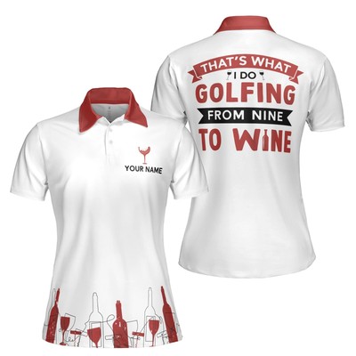 Custom Name That's What I Do Golfing From Nine To Wine Women's Polo Shirt S-5XL