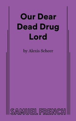 Our Dear Dead Drug Lord by Scheer, Alexis [Paperback]