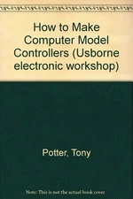 How to Make Computer Model Controllers (Usborne Electronic Workshop) - paper...