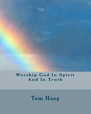 Worship God in Spirit and in Buch CreateSpace Independent Publishing Platform
