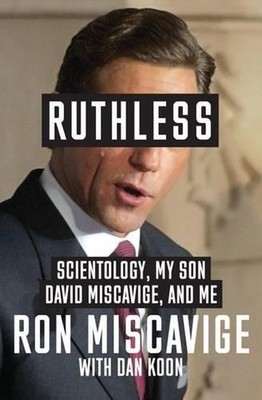 Ruthless: Scientology, My Son David Miscavige, and Me by Ron Miscavige Paperback