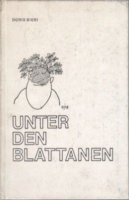 Unter den Blattanen. Bieri. Satz-, Text- u. Bildgestaltung: Doris Bieri. Zeichn.