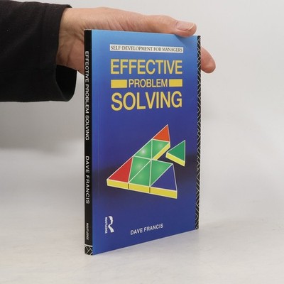 Effective Problem Solving: A Structured Approach: Self-Development for Managers