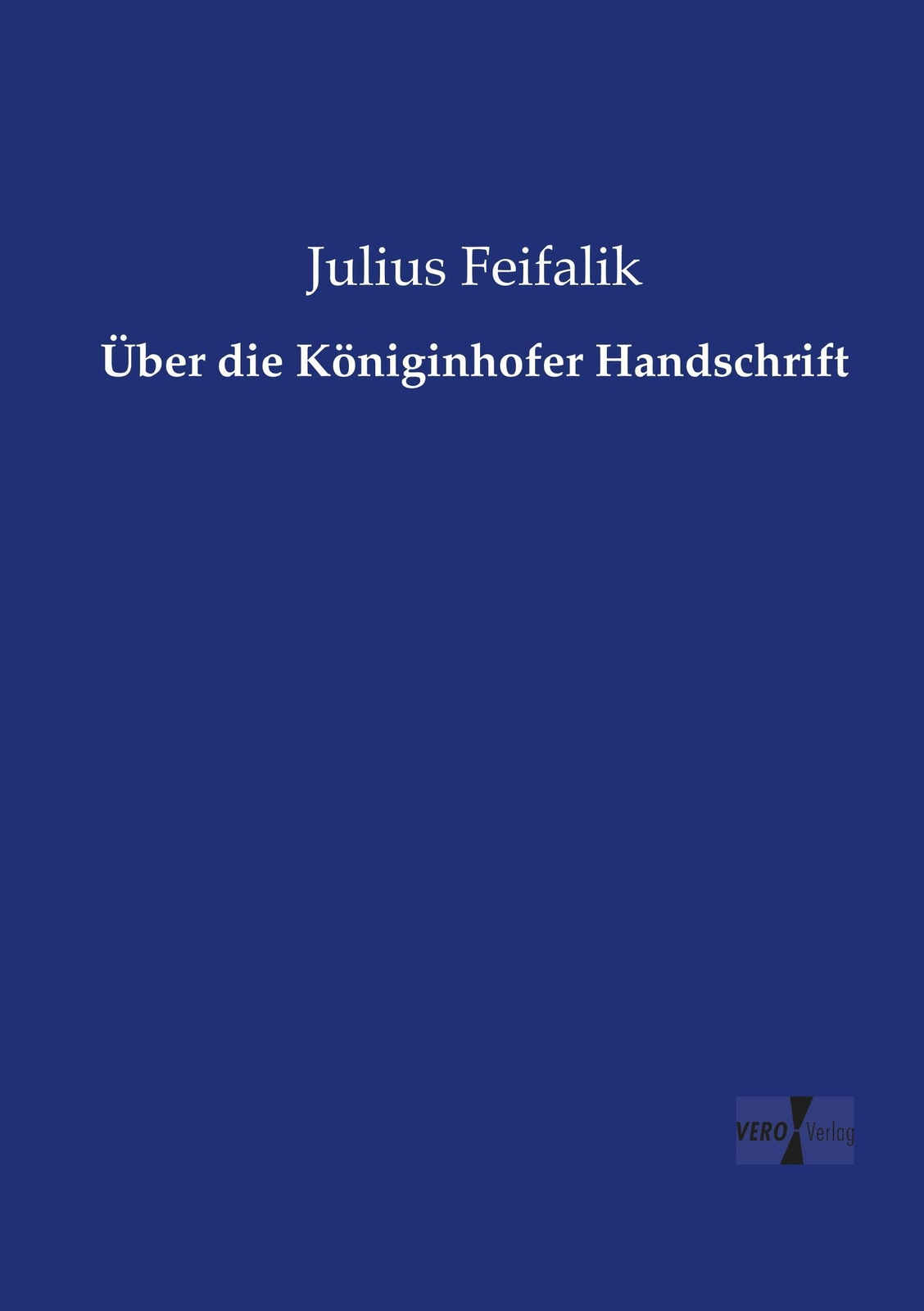 Thumbnail - Julius Feifalik | Über Die Königinhofer Handschrift | Taschenbuch |