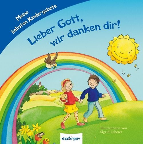 Meine liebsten ...: Lieber Gott, wir danken dir!, Meine liebsten Kindergebete
