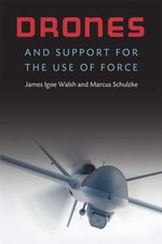 Drones and Support for the Use of Force by James Igoe Walsh: New
