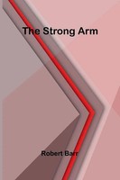 The Strong Arm Robert Barr Taschenbuch Englisch 2024 Alpha Edition