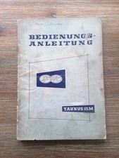 Alte Original Bedienungsanleitung Ford Taunus 15M Ausgabe September 1957