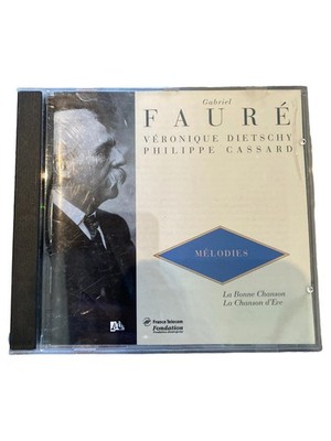 Gabriel Fauré Mélodies La Bonne Chanson La Chanson d'Ève Dietschy Cassard CD