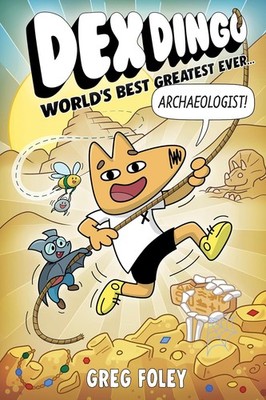 Dex Dingo: World's Best Greatest Ever Archaeologist Paperback by Greg Foley