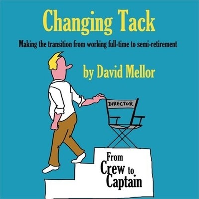 Changing Tack: Making the transition from working full-time to semi-retirement (