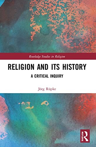 Religion and its History: A Critical Inquiry (R, Rupke..