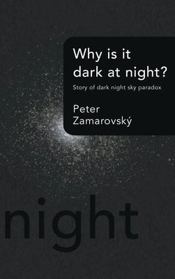 Why Is It Dark at Night? | Story of Dark Night Sky Paradox | Peter Zamarovsky