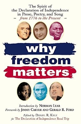 WHY FREEDOM MATTERS: CELEBRATING THE DECLARATION OF By Daniel Katz **BRAND NEW**