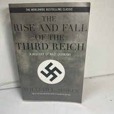 The Rise and Fall of the Third Reich: A History of Nazi Germany, Shirer, William