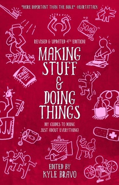 Making Stuff & Doing Things (4th Edition) by Kyle Bravo (Paperback Book)
