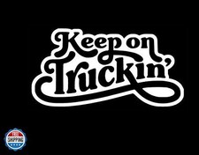 Keep On Truckin Decal Vinyl Sticker Cars Trucks Vans Walls Laptop White 7.5
