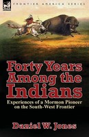 Daniel W. Jones | Forty Years Among The Indians | Taschenbuch | Englisch (2015)