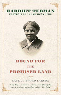Bound for the Promised Land: Harriet Tubman: Portrait... - Larson, Prof Kate...