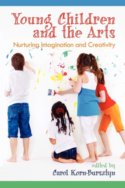 Young Children and the Arts: Nuturing Imaginati by Carol Korn-Bursztyn PAPERBACK