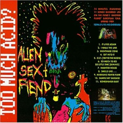 Alien Sex Fiend Too much acid? (1989)  [CD]