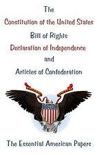 The Constitution of the United States, Bill of Rights, Declaration of Independen