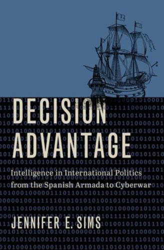 Decision Advantage : Intelligence in International Politics from the Spanish ...