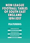 Non-League Football Tables of South East England 1894-2017 - Statistical book