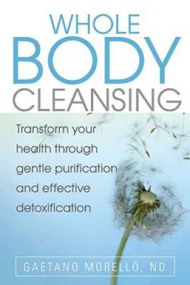 Whole Body Cleansing: Transform Your Health Through Gentle Purificat - VERY GOOD